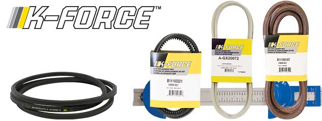 K-Force™ Lawn & Garden Belts K-Force™ Lawn & Garden Belts. Aramid & Poly Cord Mower Belts